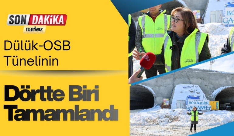 Dülük-OSB Tüneli'nin Dörtte Biri Tamamlandı