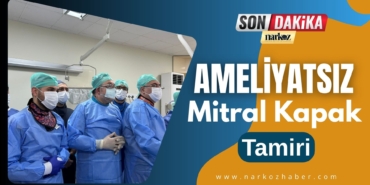 GAÜN Hastanesi’nde Bölge İçin Bir İlk Ameliyatsız Mitral Kapak Tamiri