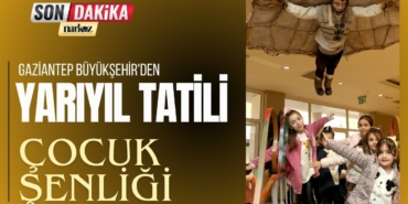 Gaziantep Büyükşehir'den Yarıyıl Tatili Çocuk Şenliği