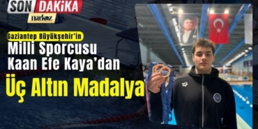 Gaziantep Büyükşehir’in Milli Sporcusu Kaan Efe Kaya’dan Üç Altın Madalya