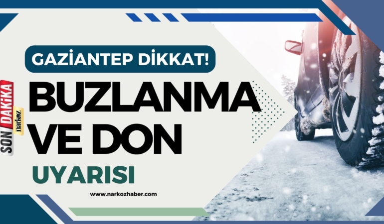 Gaziantep Dikkat! Meteoroloji’den “Buzlanma ve Don” Uyarısı! 
