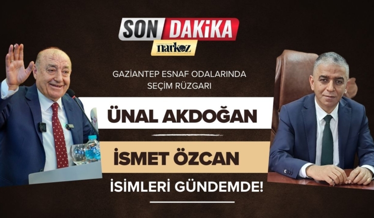 Gaziantep Esnaf Odalarında Seçim Rüzgarı Ünal Akdoğan ve İsmet Özcan İsimleri Gündemde!