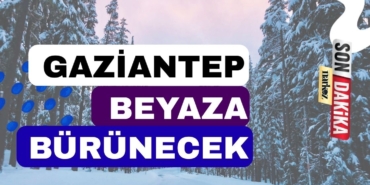 Gaziantep'e kar yağışı yeniden geliyor!