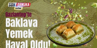 Gaziantep'te Baklava Yemek Hayal Oldu