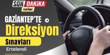 Gaziantep'te Direksiyon Sınavları Ertelendi