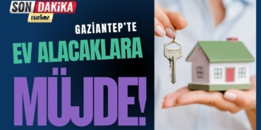 Gaziantep’te Ev Alacaklara Müjde Ayrım Kalktı