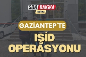 Gaziantep'te IŞİD operasyonu