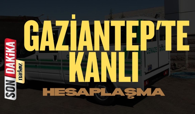 Gaziantep'te Kanlı Hesaplaşma Arkadaş Katili Oldu! 