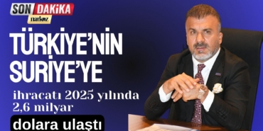 Türkiye’nin Suriye’ye ihracatı 2025 yılında 2,6 milyar dolara ulaştı