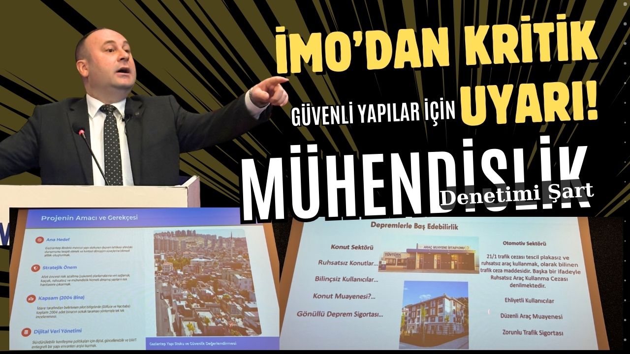  İMO’dan Kritik Uyarı Güvenli Yapılar İçin Mühendislik Denetimi Şart!
