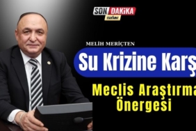 Melih Meriçten su krizine karşı meclis araştırma önergesi