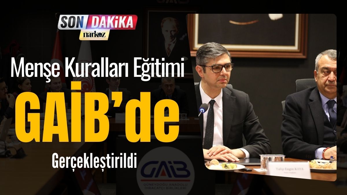 Menşe Kuralları Eğitimi GAİB de Gerçekleştirildi