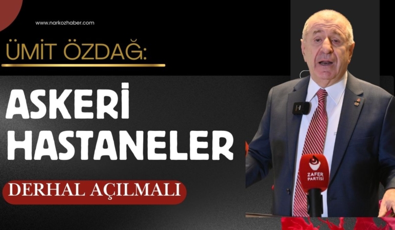 Ümit Özdağ-Askeri hastaneler Derhal Açılmalı