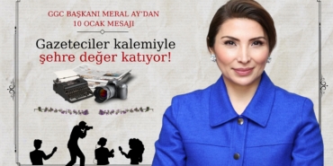 GGC Başkanı Meral Ay: “Gazeteciler kalemiyle şehre değer katıyor!”