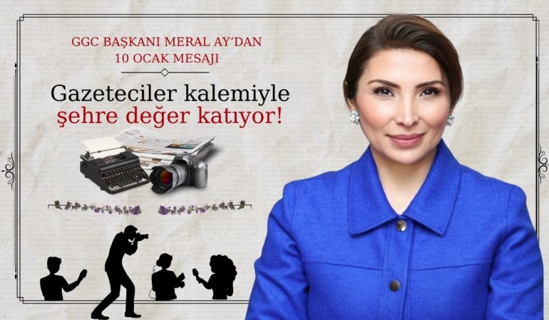 GGC Başkanı Meral Ay: “Gazeteciler kalemiyle şehre değer katıyor!”