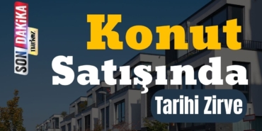 Konut satışında tarihi zirve