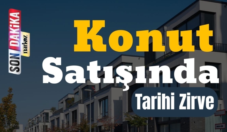Konut satışında tarihi zirve