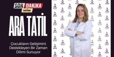 Ara Tatil Çocukların Gelişimini Destekleyen Bir Zaman Dilimi Sunuyor