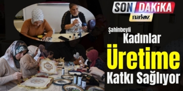 şahinbeyli kadınlar üretime katkı sağlıyor