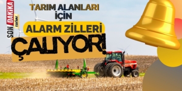 tarım alanlarında alarm zilleri çalışıyor