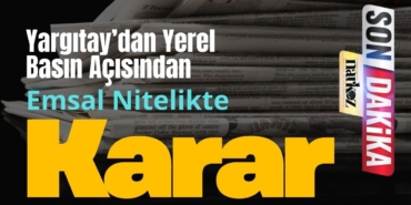 yargıtaydan yerel basın açıklaması emsal nitelikli karar