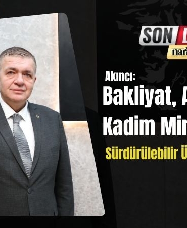 AKINCI “Bakliyat, Anadolu’nun Kadim Mirası ve Sürdürülebilir Üretimin Temelidir”