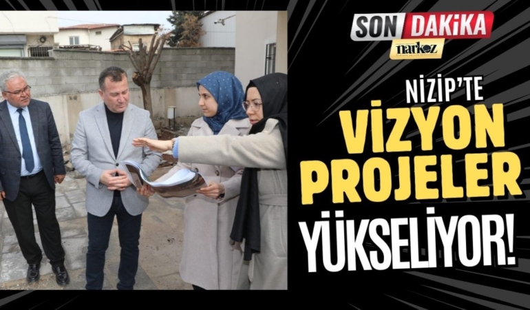 Başkan Doğan Sahaya İndi Nizip’te Vizyon Projeler Yükseliyor!