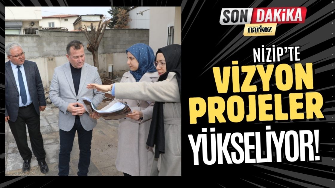 Başkan Doğan Sahaya İndi Nizip’te Vizyon Projeler Yükseliyor!