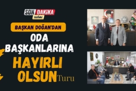 Başkan Doğan'dan Oda Başkanlarına Hayırlı Olsun Turu