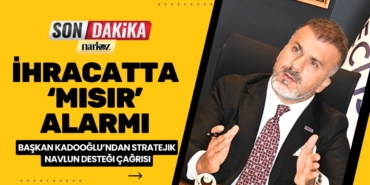 Başkan Kadooğlu’ndan Stratejik Navlun Desteği Çağrısı