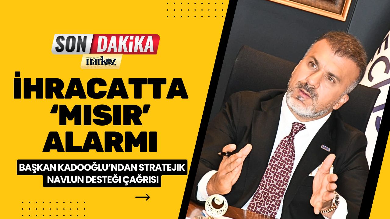 Başkan Kadooğlu’ndan Stratejik Navlun Desteği Çağrısı