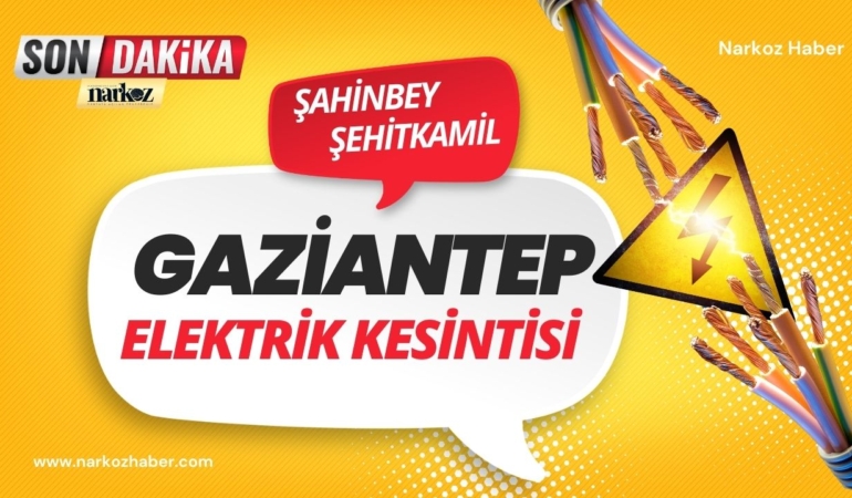 24 Şubat Gaziantep'te Elektrik Kesintisi Yaşanacak 