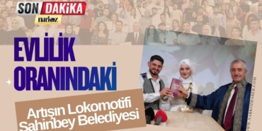 Evlilik Oranındaki Artışın Lokomotifi Şahinbey Belediyesi