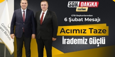 GTB Başkanlarından 6 Şubat Mesajı Acımız Taze, İrademiz Güçlü