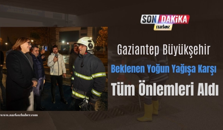 Gaziantep Büyükşehir Beklenen Yoğun Yağışa Karşı Tüm Önlemleri Aldı