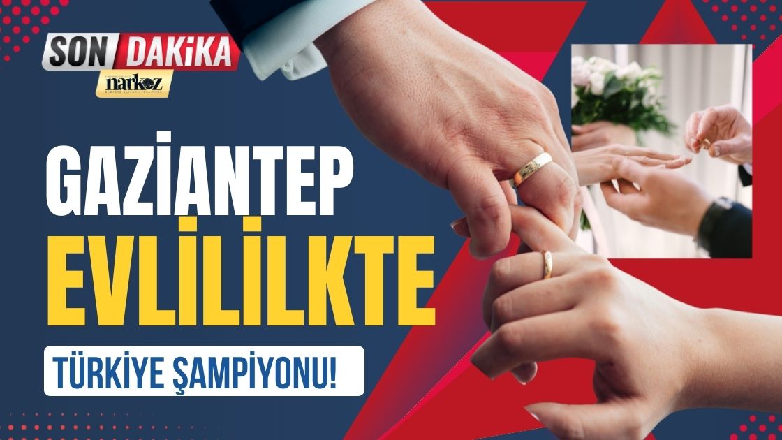 Gaziantep Evlilikte Türkiye Şampiyonu!