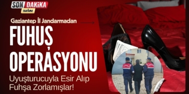 Gaziantep İl Jandarmadan Fuhuş Operasyonu Uyuşturucuyla Esir Alıp Fuhşa Zorlamışlar!
