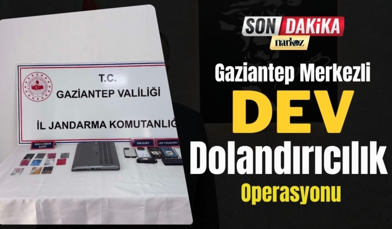 Gaziantep Merkezli Dev Dolandırıcılık Operasyonu 4 Tutuklama!