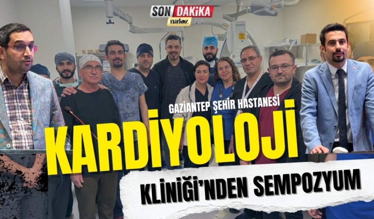 Gaziantep Şehir Hastanesi Kardiyoloji Kliniği’nden Sempozyum