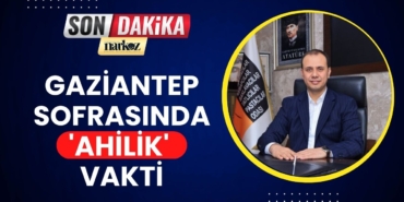 Gaziantep Sofrasında 'Ahilik' Vakti Abdulkadir Katmerci'den İftar Menüsü Çağrısı!