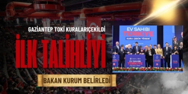 Gaziantep TOKİ Kuraları Çekildi İlk Talihlileri Bakan Kurum Belirledi