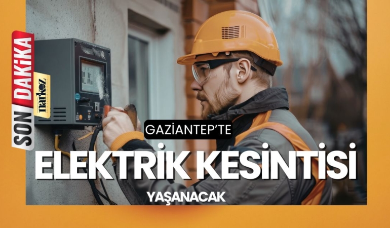 Gaziantep-elektrik-kesintisi-yaşanacak-
