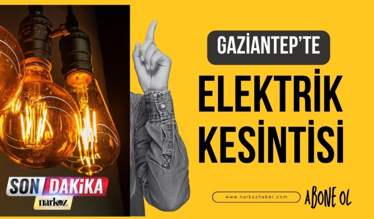 Gaziantep'te 3 Şubat'ta Elektrik Kesintisi Yaşanacak
