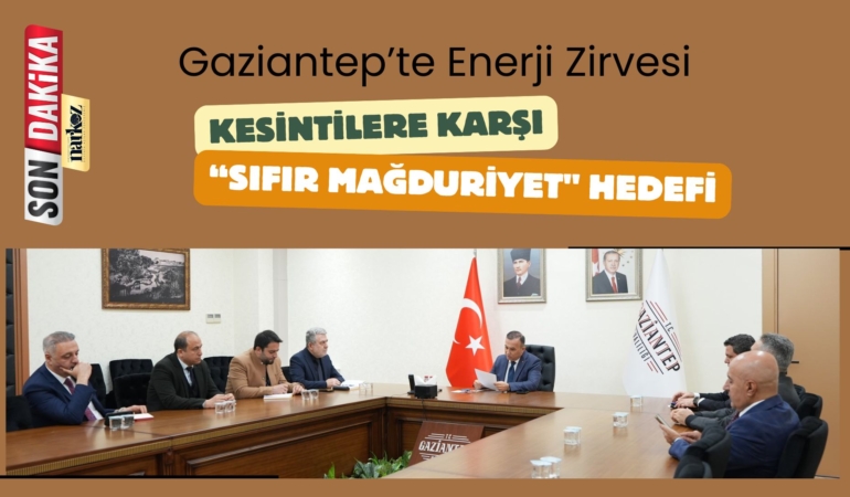 Gaziantep’te Enerji Zirvesi Kesintilere Karşı Sıfır Mağduriyet Hedefi
