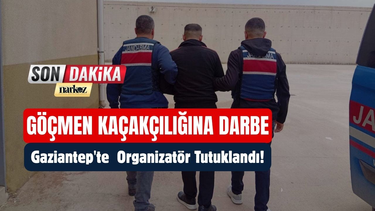 Gaziantep'te Göçmen Kaçakçılığına Darbe Organizatör Tutuklandı!