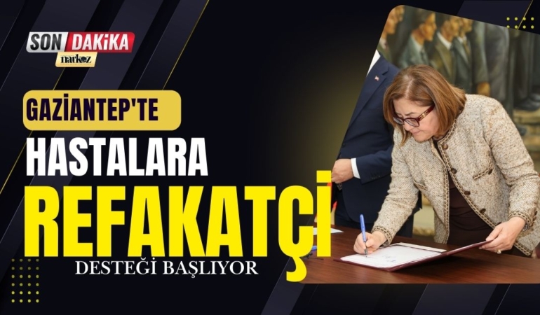 Gaziantep’te Hastalara Refakatçi Desteği Başlıyor