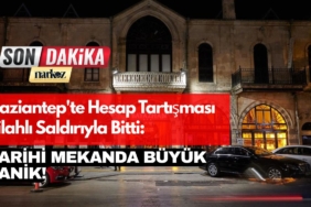 Gaziantep'te Hesap Tartışması Silahlı Saldırıyla Bitti Tarihi Mekanda Büyük Panik!