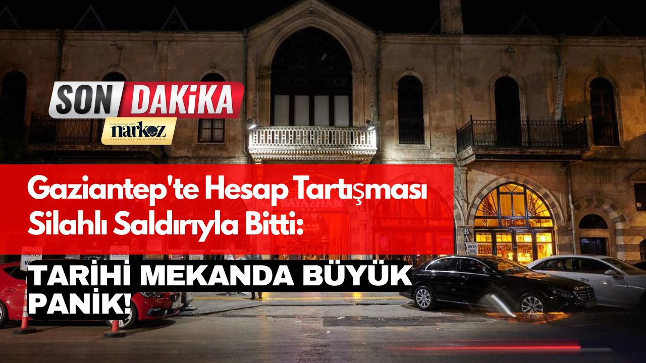 Gaziantep'te Hesap Tartışması Silahlı Saldırıyla Bitti Tarihi Mekanda Büyük Panik!