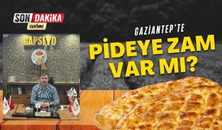 Gaziantep'te Pideye Zam Var mı Başkan Çelik Son Noktayı Koydu!
