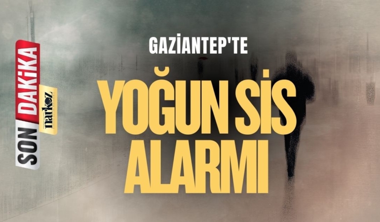 Gaziantep'te Yoğun Sis Alarmı Valilik Duyurdu